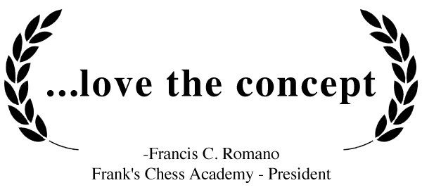 Frank's Chess Academy President says "...love the concept."